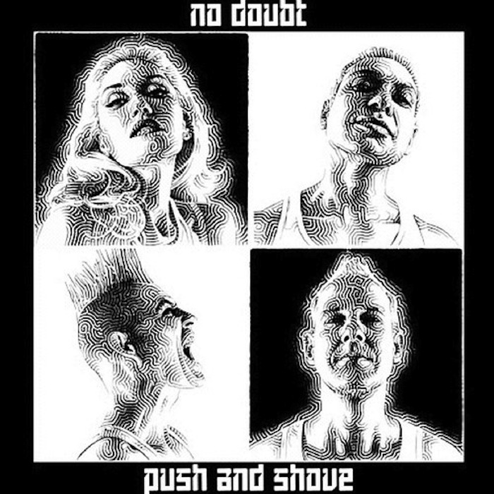 NO DOUBT. PUSH AND SHOVE NO DOUBT. PUSH AND SHOVE